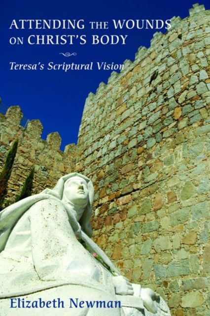 Attending the Wounds on Christ's Body : Teresa's Scriptural Vision, EPUB eBook