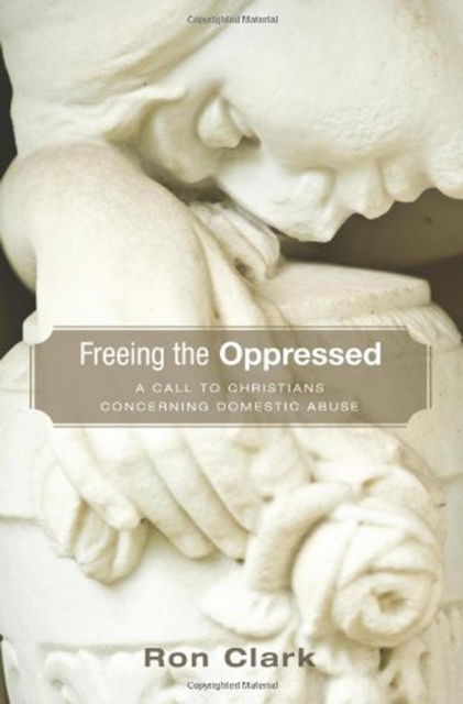 Freeing the Oppressed : A Call to Christians Concerning Domestic Abuse, EPUB eBook
