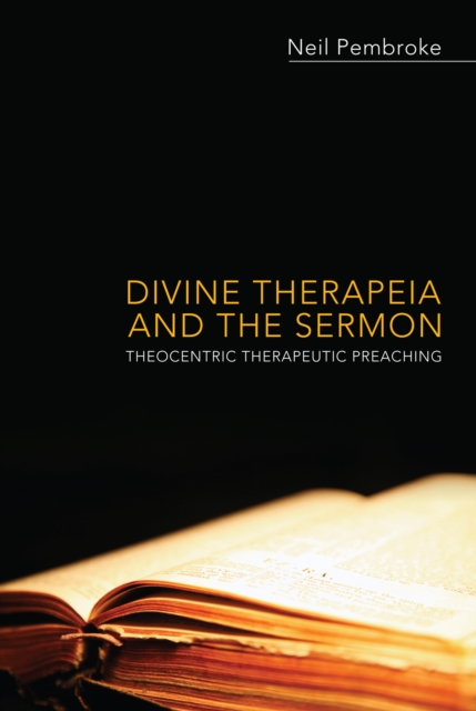 Divine Therapeia and the Sermon : Theocentric Therapeutic Preaching, EPUB eBook