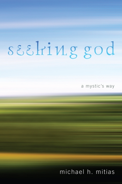 Seeking God : A Mystic's Way, EPUB eBook
