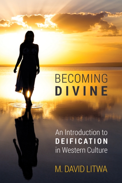 Becoming Divine : An Introduction to Deification in Western Culture, EPUB eBook