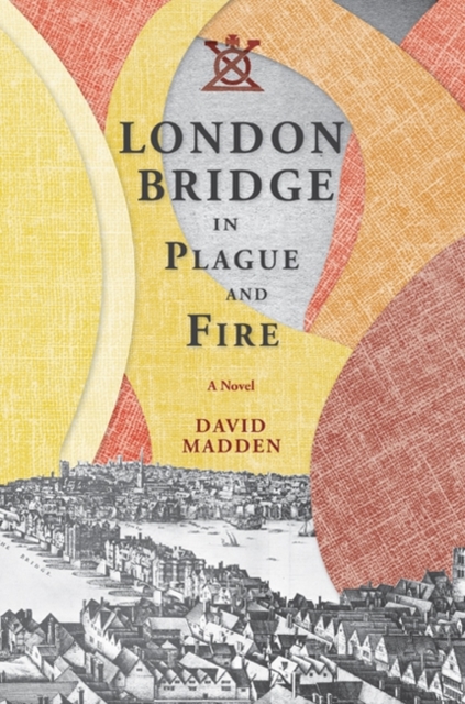 London Bridge in Plague and Fire : A Novel, Paperback / softback Book