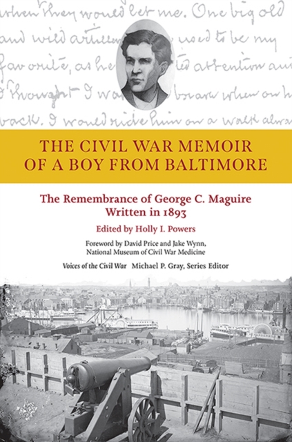 The Civil War Memoir of a Boy from Baltimore : The Remembrance of George C. Maquire, Written in 1893, Hardback Book