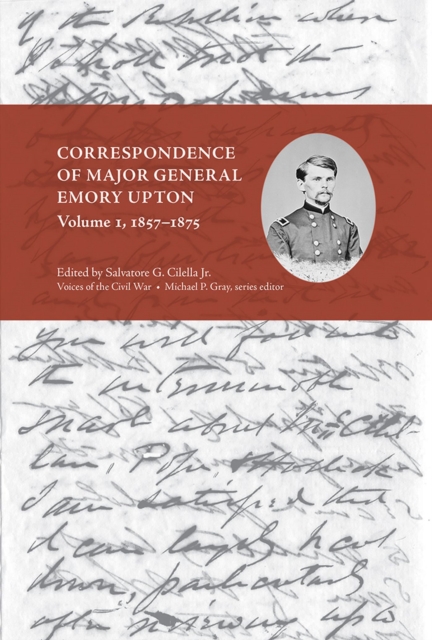 Correspondence of Major General Emory Upton, Volume 1, 1857-1875, Hardback Book