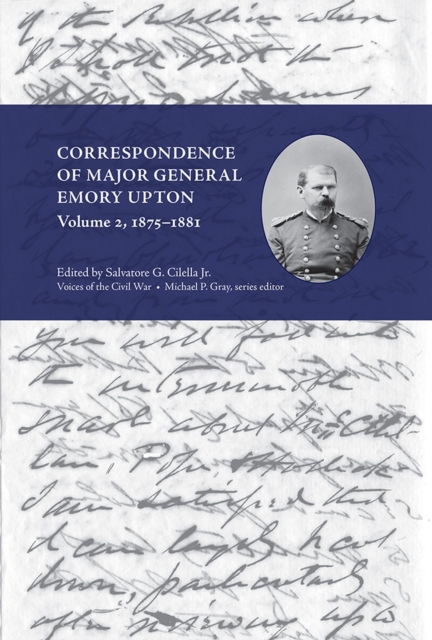 Correspondence of Major General Emory Upton, Volume 2, 1875-1881, Hardback Book