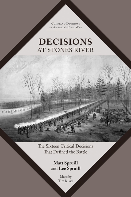 Decisions at Stones River : The Sixteen Critical Decisions That Defined the Battle, Paperback / softback Book