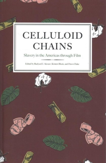 Celluloid Chains : Slavery in the Americas through Film, Paperback / softback Book