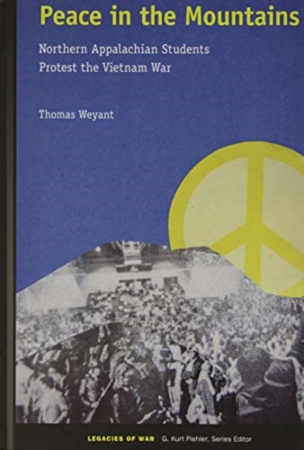 Peace in the Mountains : Northern Appalachian Students Protest the Vietnam War, Hardback Book