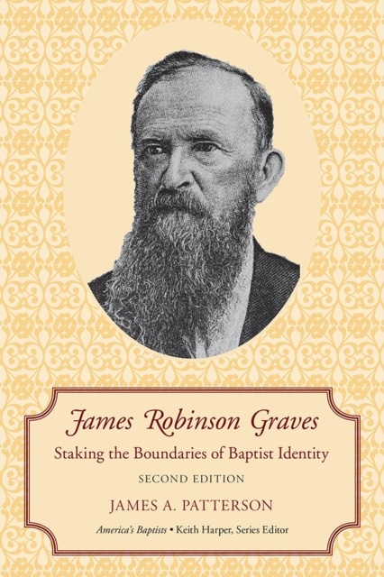 James Robinson Graves : Staking the Boundaries of Baptist Identity, Paperback / softback Book