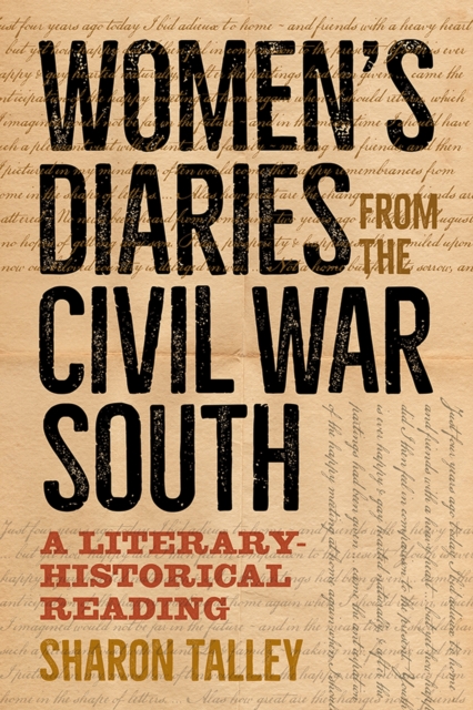 Women's Diaries from the Civil War South : A Literary-Historical Reading, Hardback Book