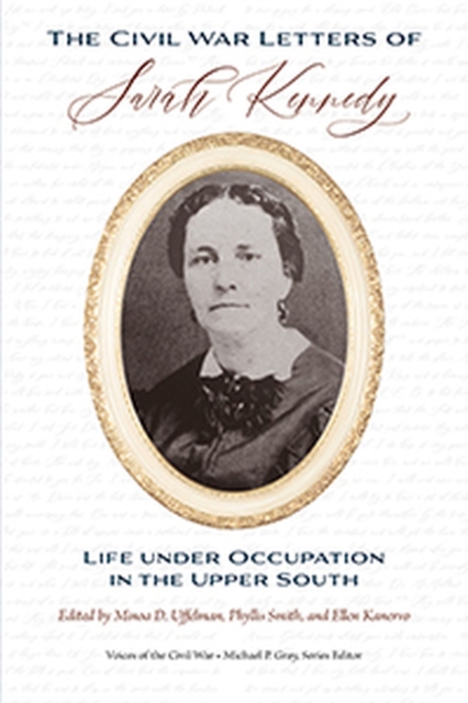 The Civil War Letters of Sarah Kennedy : Life under Occupation in the Upper South, Paperback / softback Book