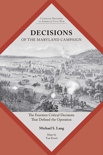 Decisions of the Maryland Campaign : The Fourteen Critical Decisions That Defined the Operation, Paperback / softback Book