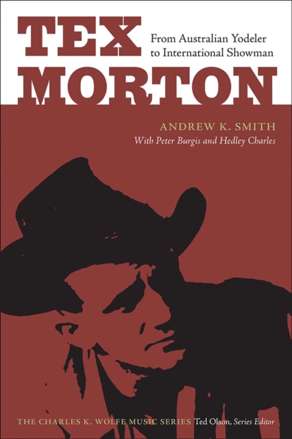 Tex Morton : From Australian Yodeler to International Showman, Paperback / softback Book