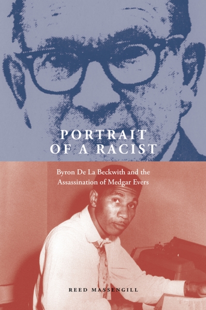 Portrait of a Racist : Byron De La Beckwith and the Assassination of Medgar Evers, Paperback / softback Book