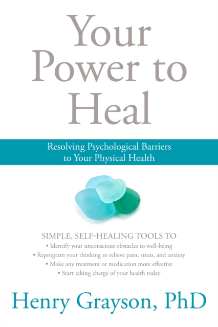 Your Power to Heal : Resolving Psychological Barriers to Your Physical Health, Paperback / softback Book