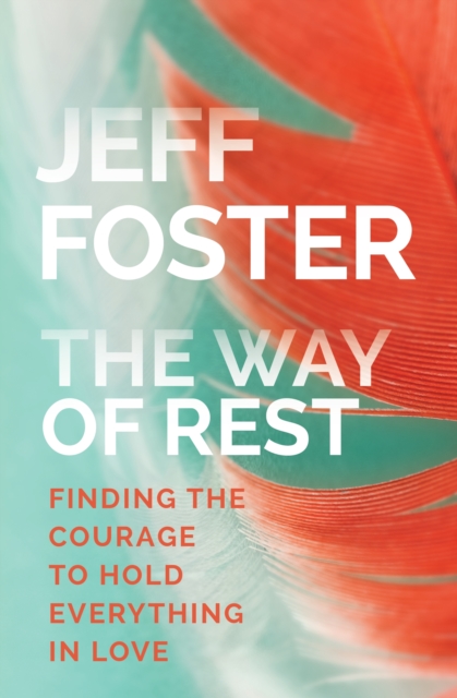The Way of Rest : Finding The Courage to Hold Everything in Love, Paperback / softback Book