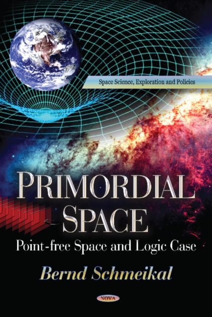 Primordial Space : Pointfree Space & Logic Case, Hardback Book