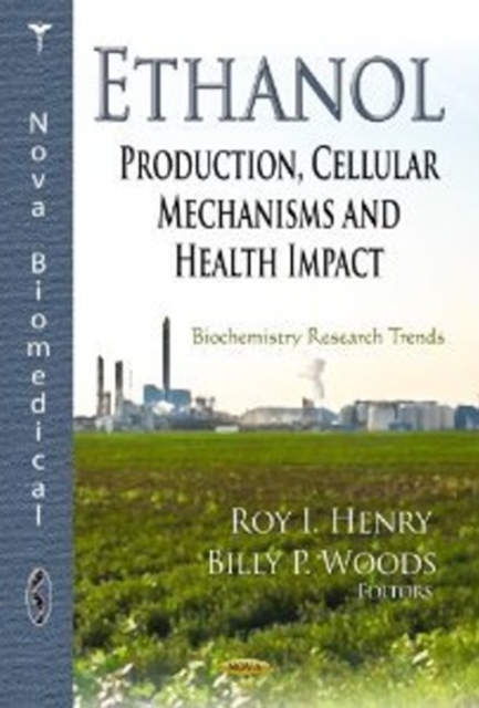 Ethanol : Production, Cellular Mechanisms & Health Impact, Hardback Book