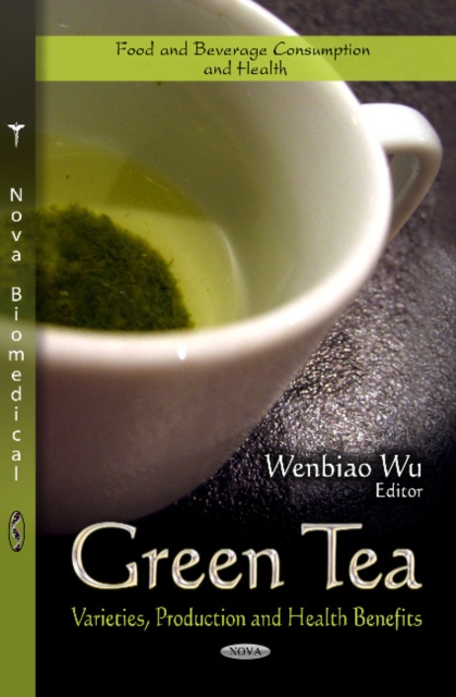 Green Tea : Varieties, Production & Health Benefits, Paperback / softback Book