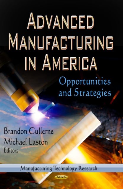 Advanced Manufacturing in America : Opportunities & Strategies, Hardback Book