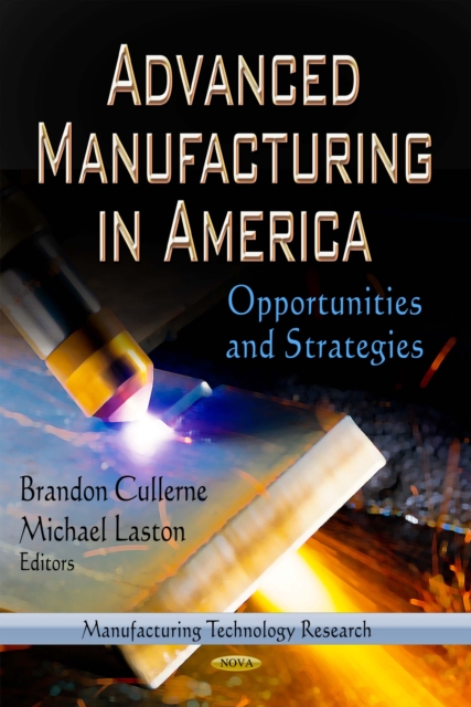 Advanced Manufacturing in America : Opportunities and Strategies, PDF eBook