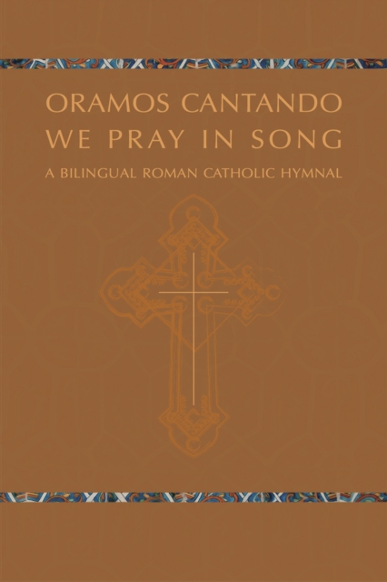 Oramos Cantando: We Pray in Song : A Bilingual Roman Catholic Hymnal, Hardback Book