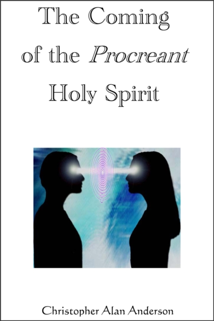 The Coming of the Procreant Holy Spirit, EPUB eBook