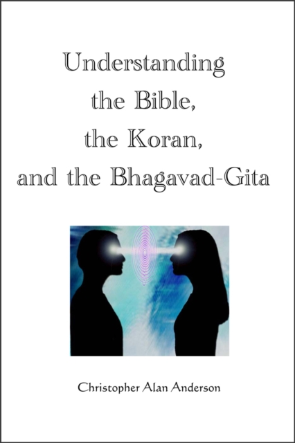Understanding the Bible, the Koran, and the Bhagavad-Gita, EPUB eBook