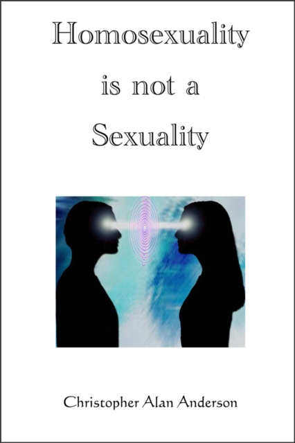 Homosexuality is Not a Sexuality, EPUB eBook