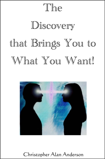 The Discovery That Brings You to What You Want!, EPUB eBook