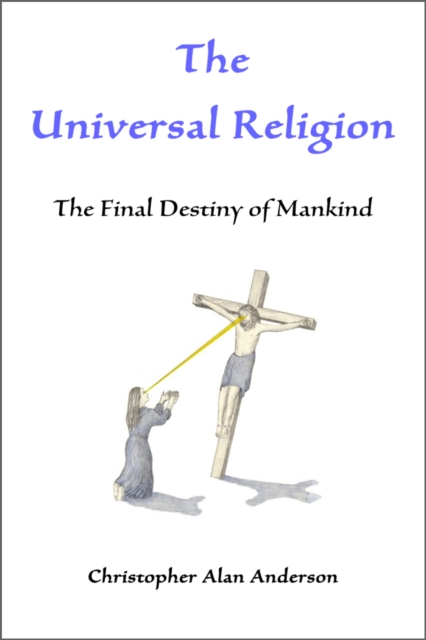 The Universal Religion: The Final Destiny of Mankind, EPUB eBook