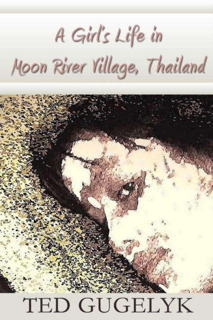 A Girl's Life in Moon River Village, Thailand, EPUB eBook