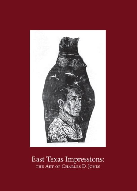 East Texas Impressions : The Art of Charles D. Jones, Hardback Book