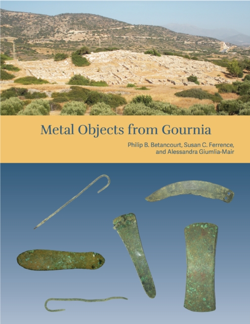 The Cretan Collection in the University of Pennsylvania Museum III : Metal Objects from Gournia, PDF eBook