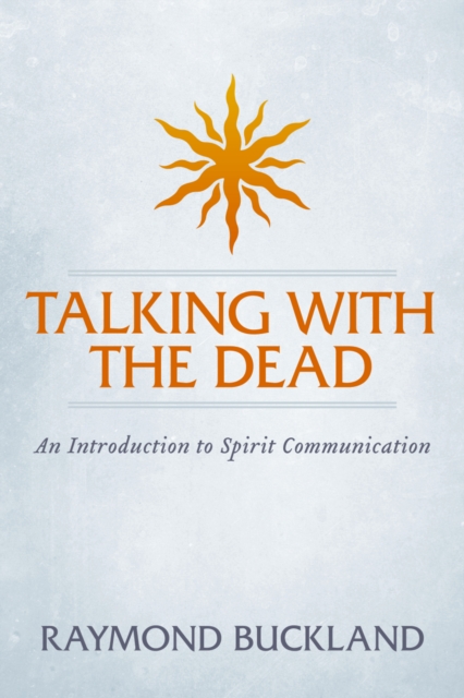 Talking With The Dead : An Introduction to Spirit Communication, EPUB eBook