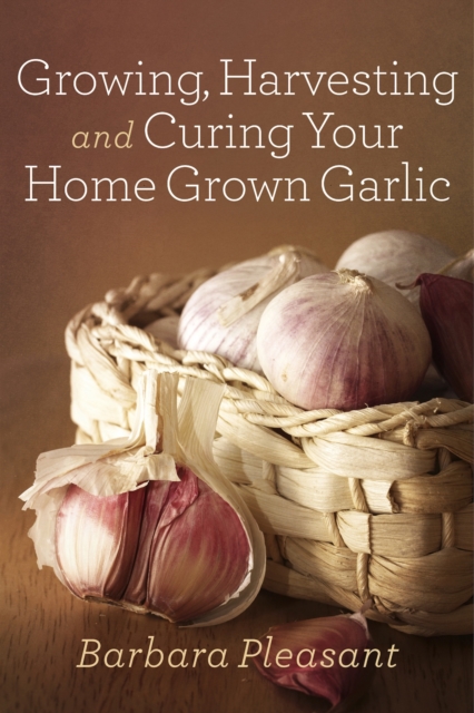 Growing, Harvesting and Curing Your Home Grown Garlic, EPUB eBook