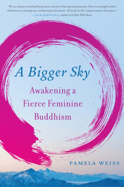 A Bigger Sky : Awakening a Fierce Feminine Buddhism, Paperback / softback Book