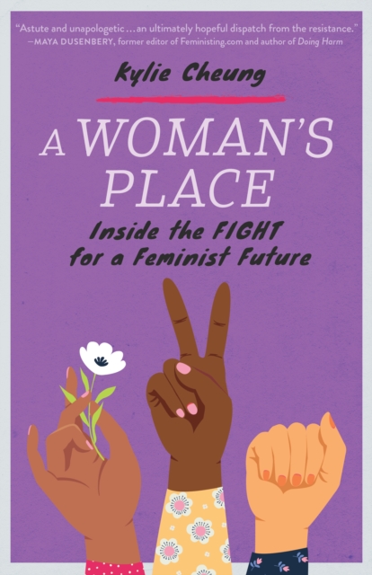 A Woman's Place : Inside the Fight for a Feminist Future, Paperback / softback Book