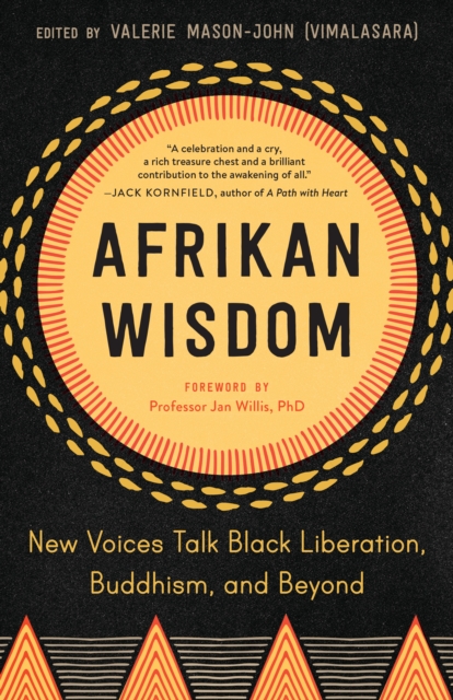 Afrikan Wisdom : New Voices Talk Black Liberation, Buddhism, and Beyond, Paperback / softback Book