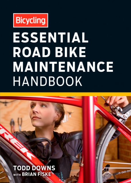 Bicycling Essential Road Bike Maintenance Handbook, EPUB eBook