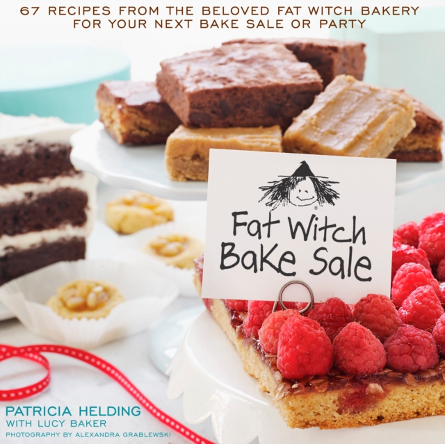Fat Witch Bake Sale : 67 Recipes from the Beloved Fat Witch Bakery for Your Next Bake Sale or Party: A Baking Book, Hardback Book