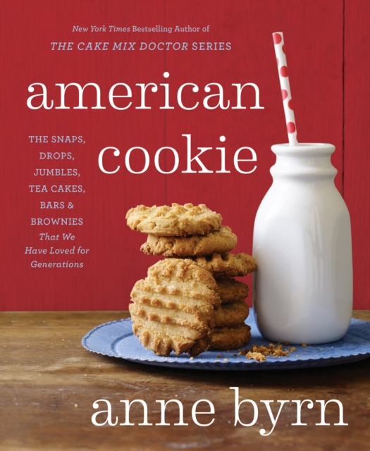 American Cookie : The Snaps, Drops, Jumbles, Tea Cakes, Bars and Brownies That We Have Loved for Generations, Paperback / softback Book