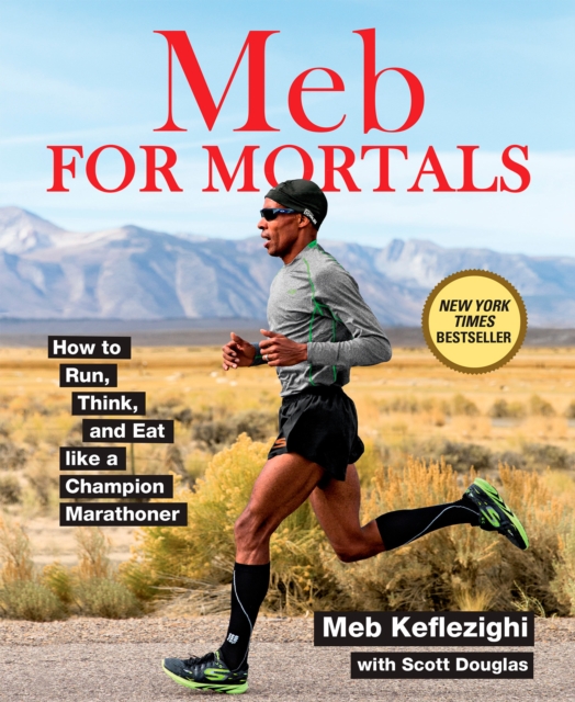 Meb For Mortals : How to Run, Think, and Eat like a Champion Marathoner, Paperback / softback Book