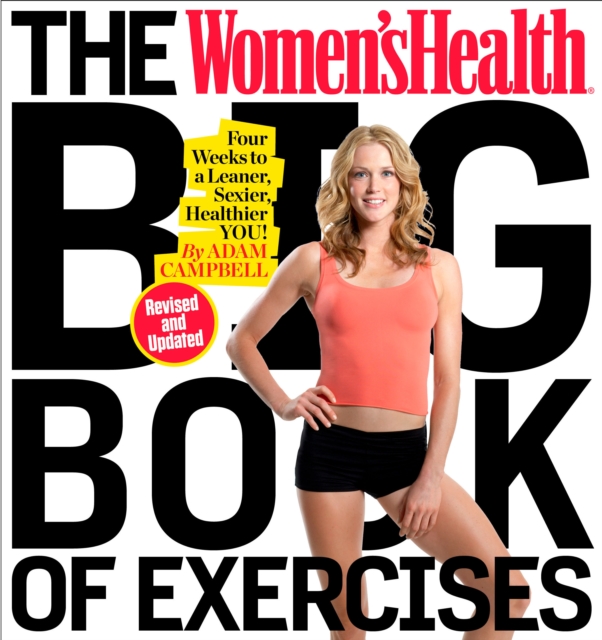The Women's Health Big Book of Exercises : Four Weeks to a Leaner, Sexier, Healthier You!, Paperback / softback Book