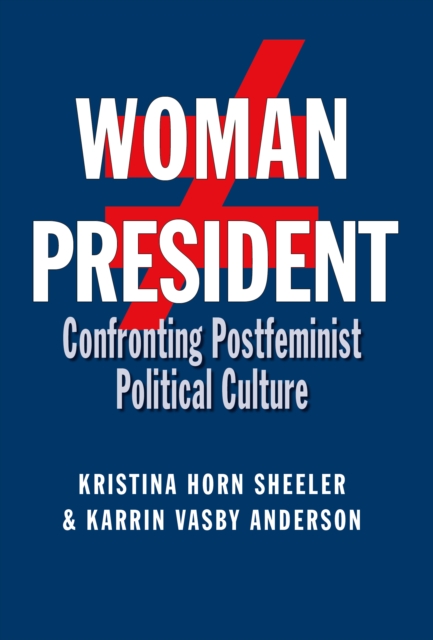 Woman President : Confronting Postfeminist Political Culture, EPUB eBook