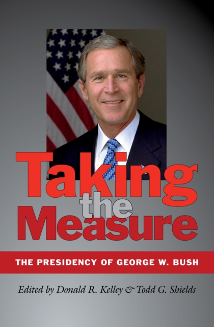 Taking the Measure : The Presidency of George W. Bush, EPUB eBook