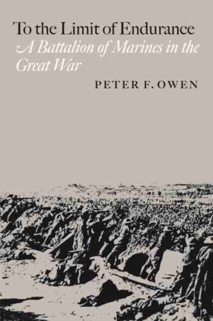 To the Limit of Endurance : A Battalion of Marines in the Great War (C. A. Brannen) (C.A. Brannen Series), Paperback / softback Book