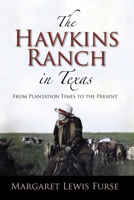 The Hawkins Ranch in Texas : From Plantation Times to the Present, EPUB eBook
