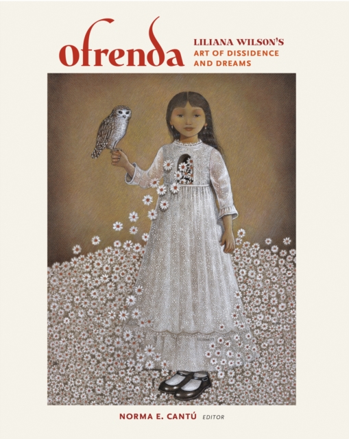 Ofrenda : Liliana Wilson's Art of Dissidence and Dreams, EPUB eBook