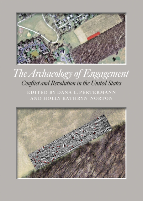 The Archaeology of Engagement : Conflict and Revolution in the United States, EPUB eBook